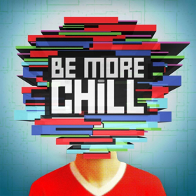BE MORE CHILL Musical ad flyer BROADWAY 